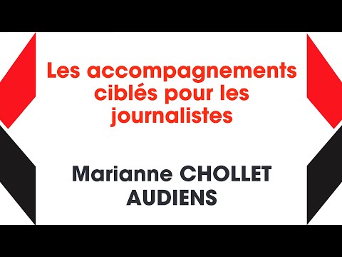 07 - Les accompagnements ciblés pour les journalistes - Marianne CHOLLET - Cheffe de projets Audiens