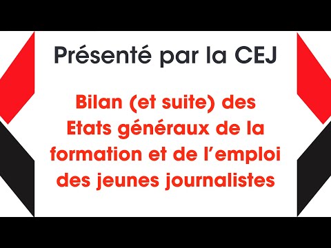 05 - Bilan et suite des Etats généraux de la formation et de l’emploi des jeunes journalistes