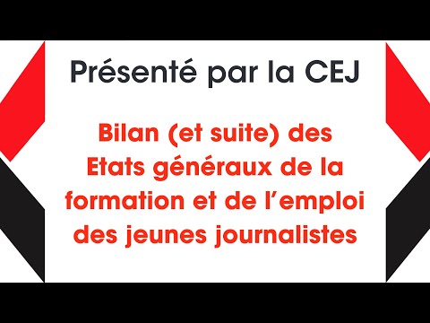 05 - Bilan et suite des Etats généraux de la formation et de l’emploi des jeunes journalistes