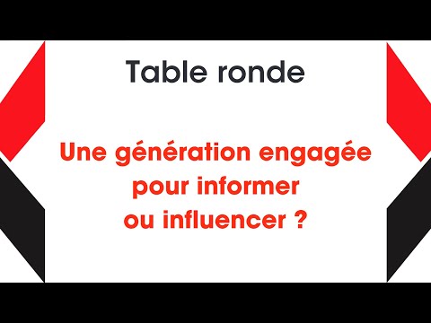 04 Table ronde – Une génération engagée pour informer ou influencer ?