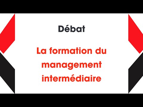 06 - DÉBAT - La formation du management intermédiaire