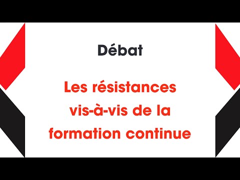 08 - DÉBAT - Les résistances vis-à-vis de la formation continue