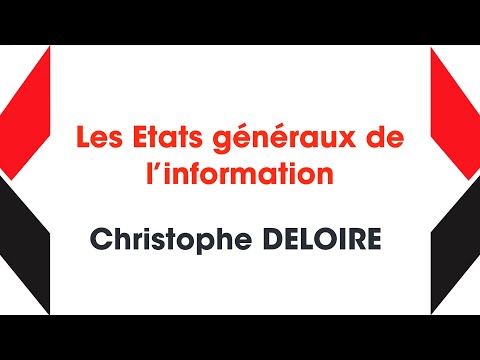 03 - Les Etats généraux de l’information - Christophe DELOIRE - Délégué général des EGI