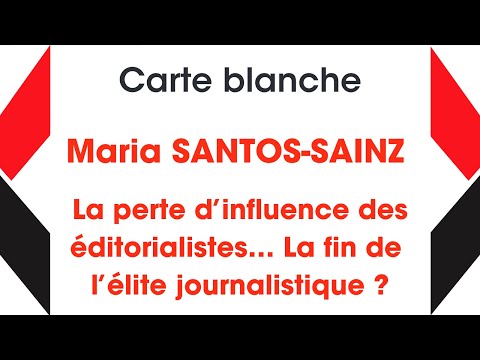 06 - Carte blanche à Maria SANTOS SAINZ - La perte d’influence des éditorialistes…